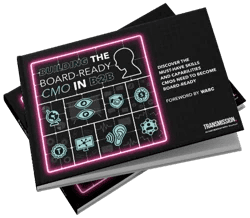 BUILDING THE BOARD-READY CMO IN B2B REPORT