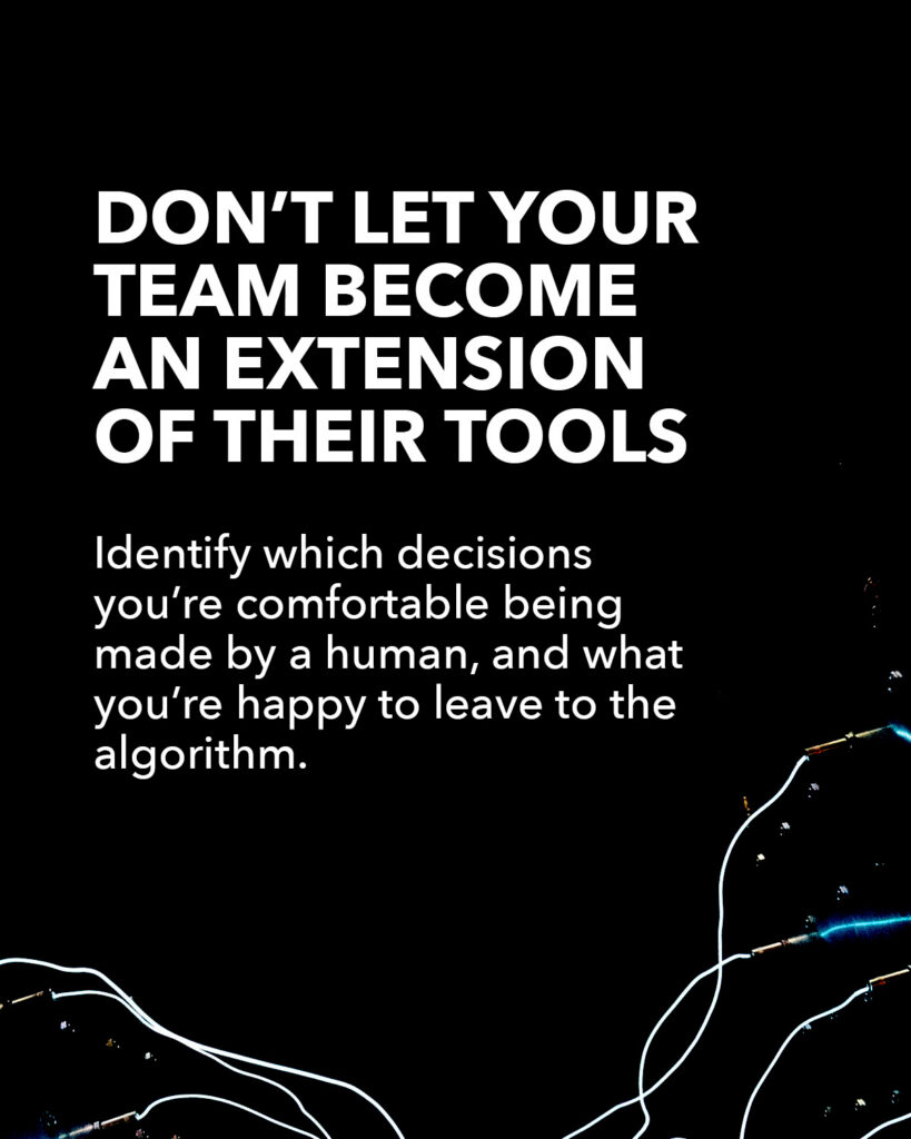 Black background with white text warning against letting teams become extensions of tools, advising to identify decisions for humans vs algorithms