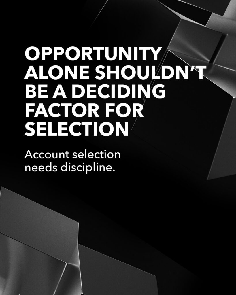 Black background with metallic cubes and white text: "OPPORTUNITY ALONE SHOULDN'T BE A DECIDING FACTOR FOR SELECTION Account selection needs discipline.